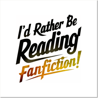 I'd rather be reading fanfiction Posters and Art